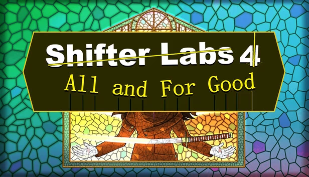 Shifter Labs 4: All & For Good 游戏封面
