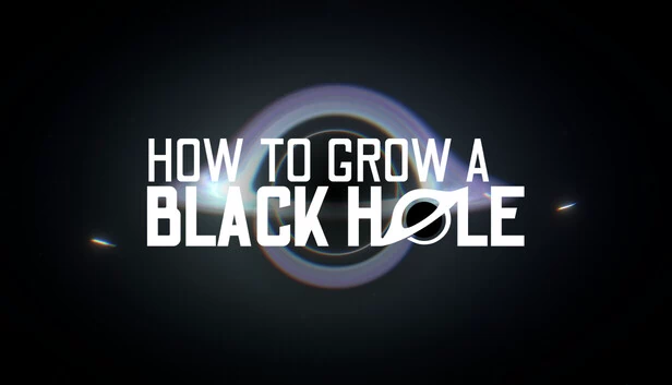 如何培育黑洞（How To Grow a Black Hole） 游戏封面