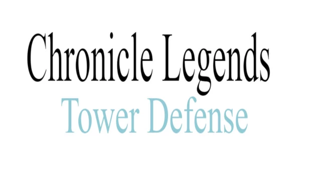 编年传奇：塔防（Chronicle Legends: Tower Defense） 游戏封面