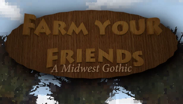 Farm Your Friends: A Midwest Gothic 游戏封面