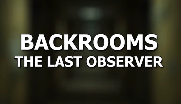 后室：最后的观察者（Backrooms: The Last Observer） 游戏封面