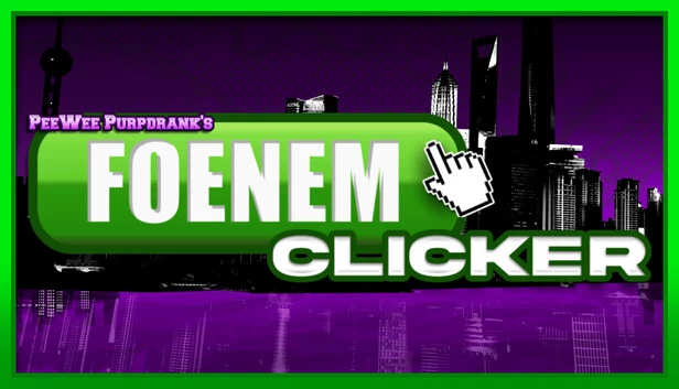 PeeWee Purpdrank 的 FOENEM 点击器（PeeWee Purpdrank's FOENEM Clicker） 游戏封面