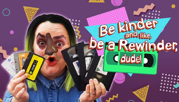 Be kinder and, like, be a Rewinder, dude! 游戏封面