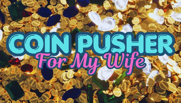 给妻子的推币机（Coin Pusher For My Wife） 游戏封面