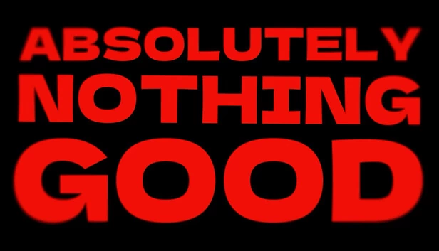 绝对一无是处（ABSOLUTELY NOTHING GOOD） 游戏封面