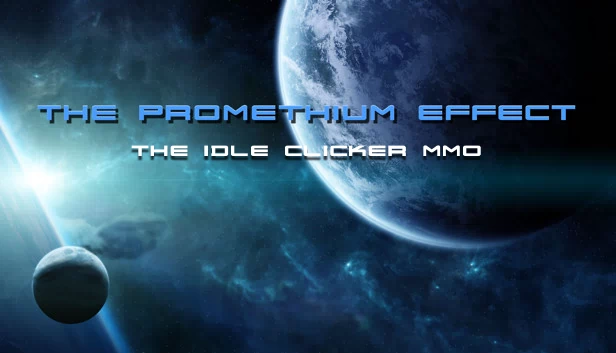 普罗米修斯效应 - 放置点击类MMO（The Promethium Effect - The Idle Clicker MMO） 游戏封面