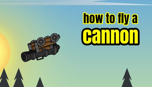 如何驾驶加农炮（How to Fly a Cannon） 游戏封面