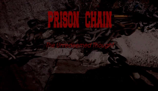 监狱锁链:未赎之思(Prison Chain: The Unredeemed Thought) 游戏封面