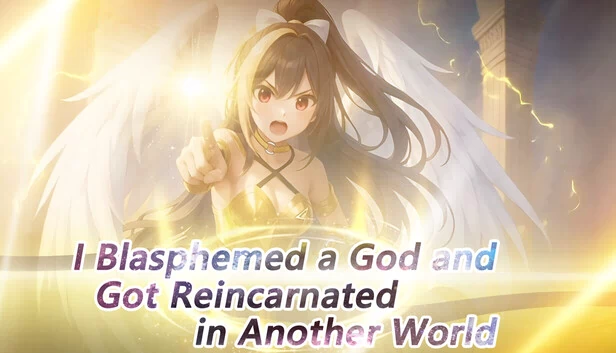 我亵渎了神明并转生到异世界（I Blasphemed a God and Got Reincarnated in Another World） 游戏封面
