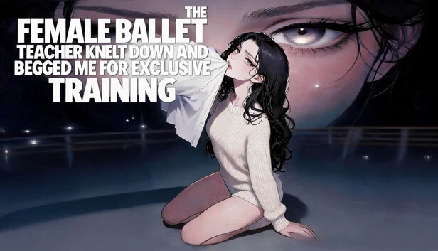 女芭蕾老师跪求我专属训练（The female ballet teacher knelt down and begged me for exclusive training） 游戏封面