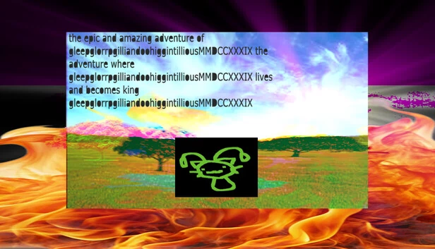 格利普格洛尔PG伊利亚恩多胡金蒂利乌斯MMDCCXXXIX的史诗奇幻冒险：格利普格洛尔PG伊利亚恩多胡金蒂利乌斯MMDCCXXXIX的生存与称王之旅（the epic and amazing adventure of gleepglorrpgilliandoohiggintilliousMMDCCXXXIX the adventure where gleepglorrpgilliandoohiggintilliousMMDCCXXXIX lives and becomes king gleepglorrpgilliandoohiggintilliousMMDCCXXXIX） 游戏封面