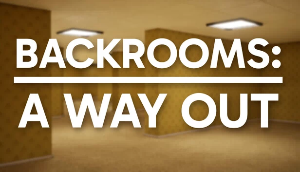 后室：出路（Backrooms: A Way Out） 游戏封面