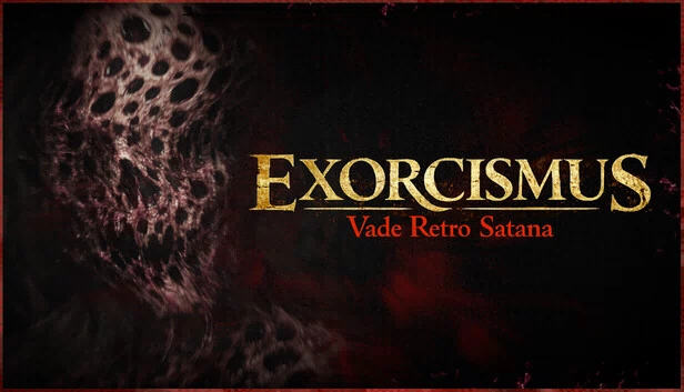 驱魔：退去，撒旦（EXORCISMUS: Vade Retro Satana） 游戏封面