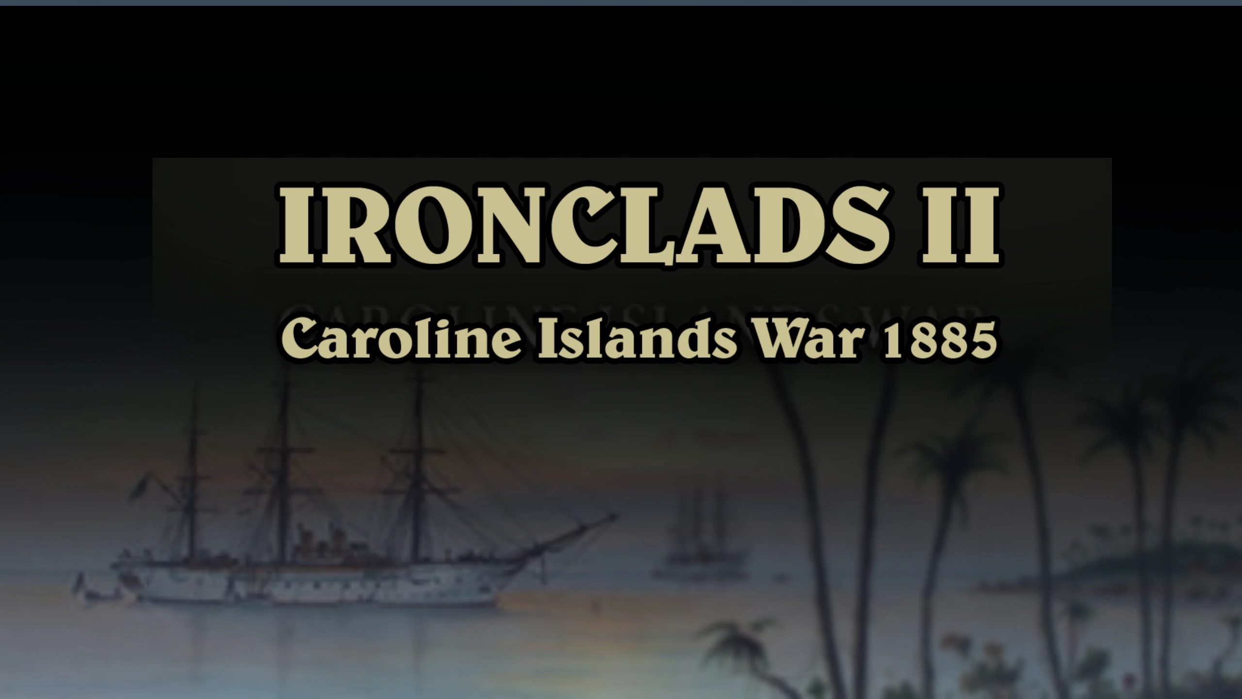 铁甲舰2：1885年加罗林群岛战争（Ironclads II Caroline Islands War 1885） 游戏封面