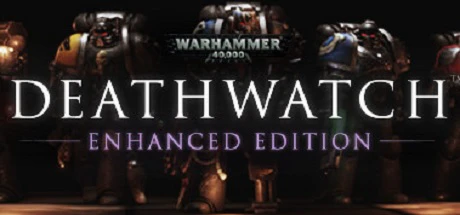 战锤40K：死亡守望 - 增强版（Warhammer 40,000: Deathwatch - Enhanced Edition） 游戏封面