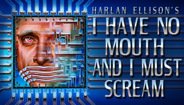 无声狂啸（I Have No Mouth, and I Must Scream） 游戏封面