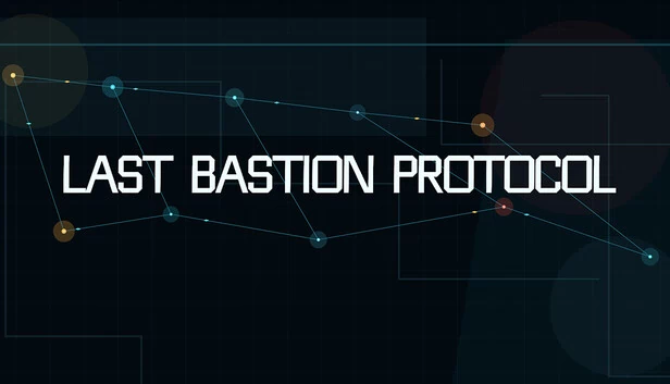 最后堡垒协议（Last Bastion Protocol） 游戏封面
