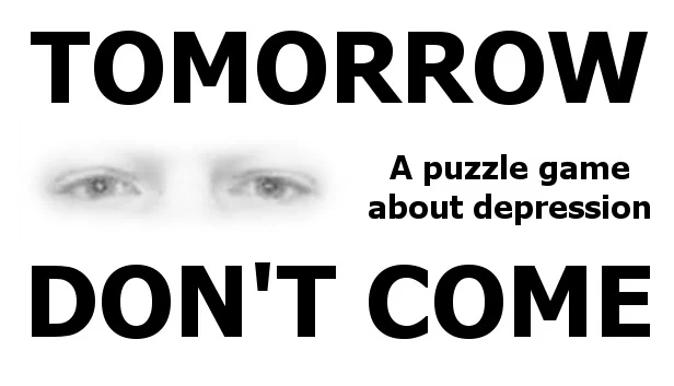 TOMORROW DON'T COME - 解谜抑郁（TOMORROW DON'T COME - Puzzling Depression） 游戏封面