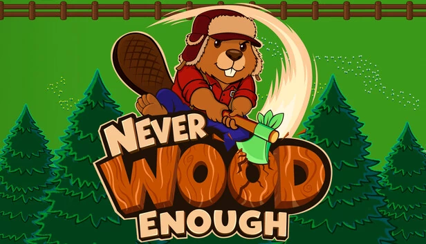 Never Wood Enough 游戏封面
