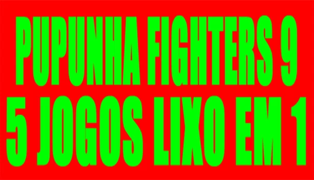 PUPUNHA FIGHTERS 9 - 5 JOGOS LIXO EM 1 游戏封面