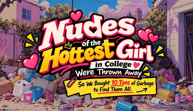 Nudes of the Hottest Girl in College Were Thrown Away, So We Bought 10 Tons of Garbage to Find Them All 游戏封面