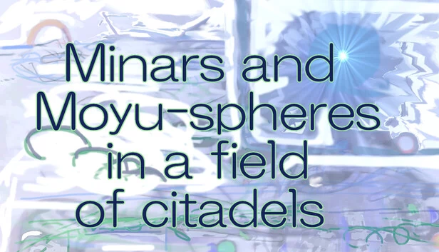 Minars and Moyu-spheres in a field of citadels 游戏封面