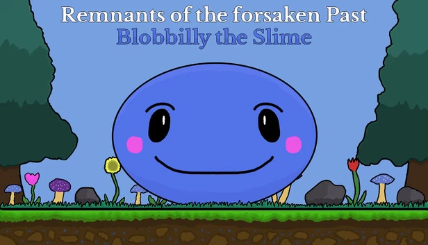 Remnants of the forsaken Past : Blobbilly the Slime 游戏封面