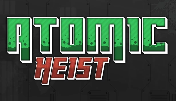 原子劫案（Atomic Heist） 游戏封面