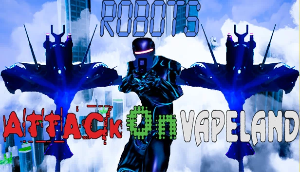 机器人袭击蒸汽之地（Robots Attack On Vapeland） 游戏封面