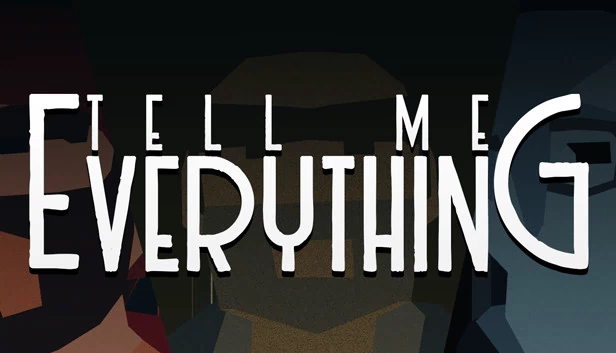 告诉我一切（Tell Me Everything） 游戏封面