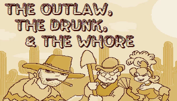 亡命徒、醉鬼与妓女（The Outlaw, The Drunk, & The Whore） 游戏封面