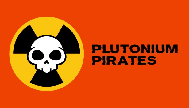 钚海盗（Plutonium Pirates） 游戏封面
