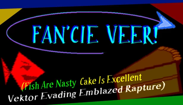 FAN'CIE VEER!（鱼很讨厌，蛋糕很棒：矢量逃避炽热狂喜）（FAN'CIE VEER! (Fish Are Nasty, Cake Is Excellent Vektor Evading Emblazed Rapture)） 游戏封面