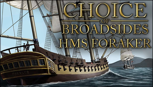 选择：侧舷炮战 - HMS Foraker号（Choice of Broadsides: HMS Foraker） 游戏封面