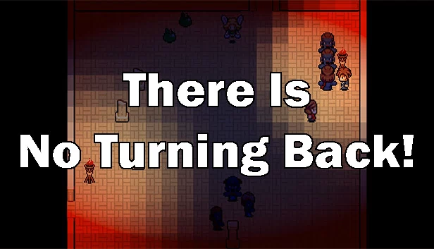 There Is No Turning Back! 游戏封面