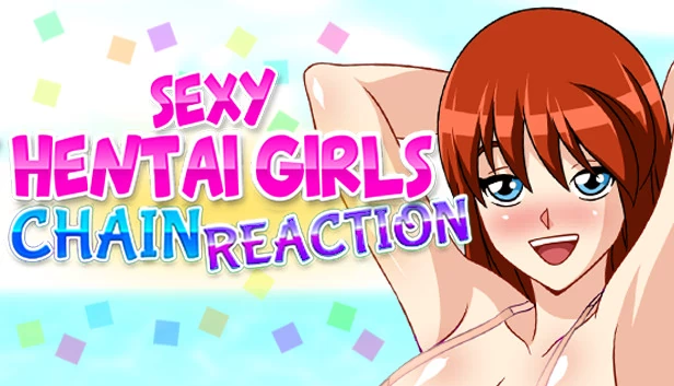 连锁反应：性感Hentai女孩（Chain Reaction : Sexy Hentai Girls） 游戏封面