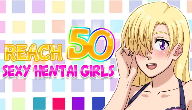 Reach 50 : 性感Hentai女孩（Reach 50 : Sexy Hentai Girls） 游戏封面