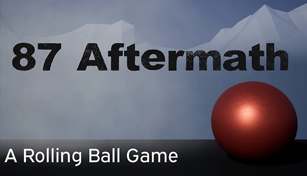 87 余波：滚球游戏（87 Aftermath: A Rolling Ball Game） 游戏封面