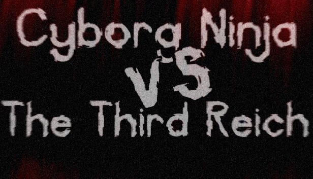 赛博忍者大战第三帝国（Cyborg Ninja vs. The Third Reich） 游戏封面