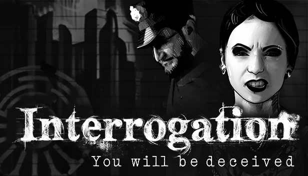 审讯:你将受骗(Interrogation: You will be deceived) 游戏封面