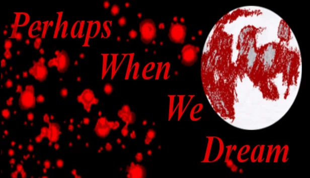或许当我们做梦时（Perhaps When We Dream） 游戏封面