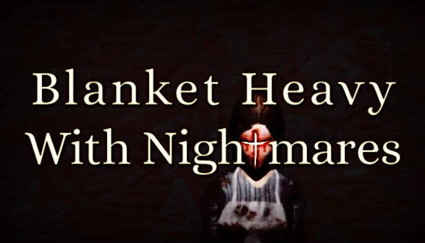 噩梦缠身（Blanket Heavy With Nightmares） 游戏封面