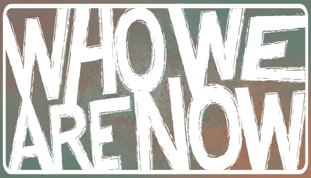 我们是谁（Who We Are Now） 游戏封面