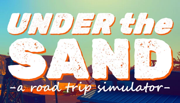 沙丘之下 - 公路旅行模拟器（UNDER the SAND - a road trip simulator） 游戏封面