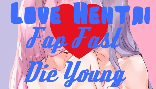 Love Hentai：快冲，早死（Love Hentai: Fap Fast, Die Young） 游戏封面