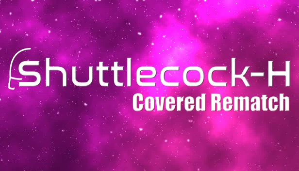 羽毛球H：覆羽再战（Shuttlecock-H: Covered Rematch） 游戏封面