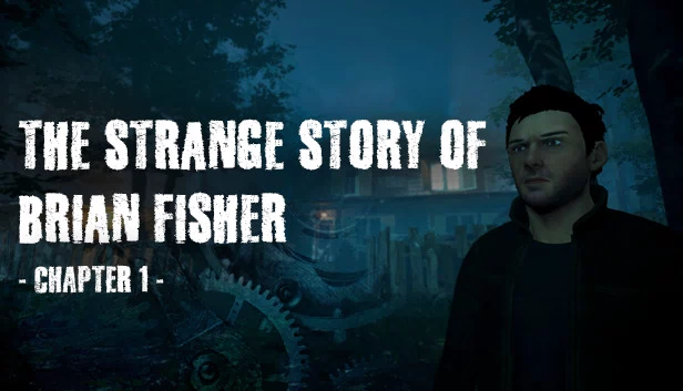 布莱恩·费舍尔的奇异故事：第一章（The Strange Story Of Brian Fisher: Chapter 1） 游戏封面