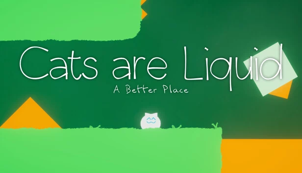 猫是液体 - 更好的地方（Cats are Liquid - A Better Place） 游戏封面