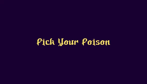 选你的毒药（Pick Your Poison） 游戏封面