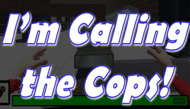 我要报警了！（I'm Calling The Cops!） 游戏封面